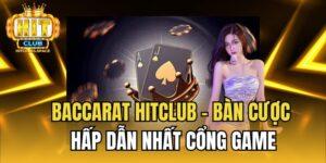 Baccarat Hitclub luôn là lựa chọn hàng đầu tại sảnh casino