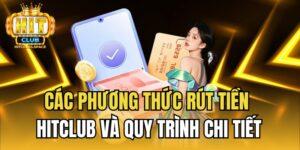 Quy trình rút tiền Hitclub cho người chơi cực dễ