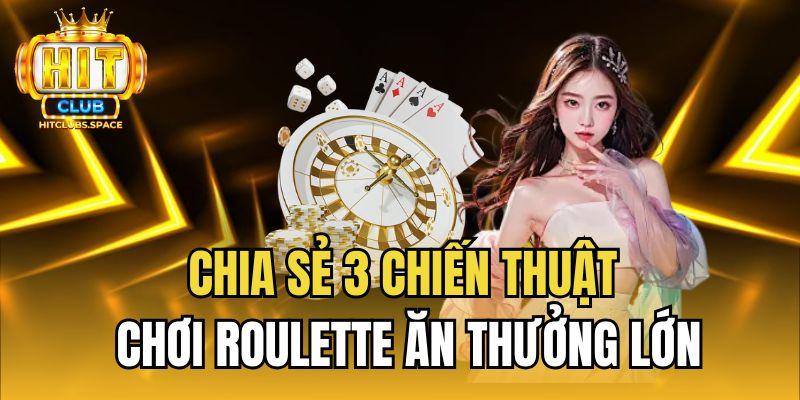 Chia sẻ 3 chiến thuật chơi Roulette ăn thưởng lớn