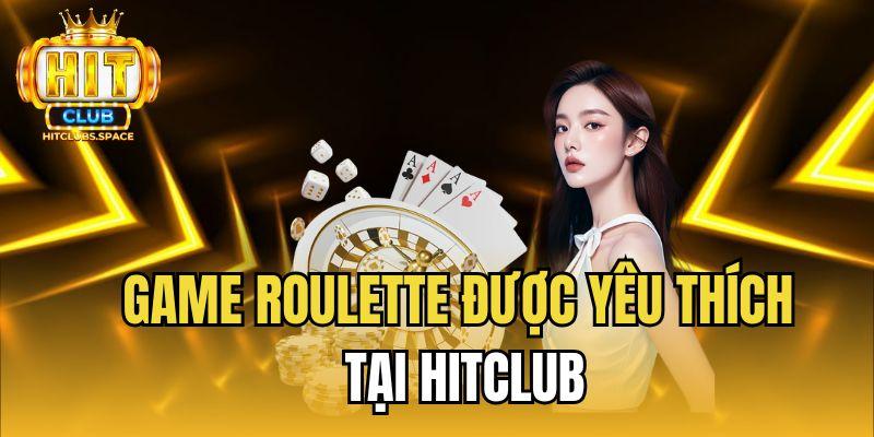 Game Roulette được yêu thích tại Hitclub