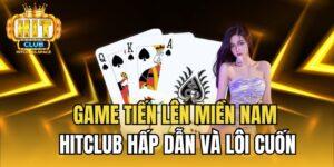 Game tiến lên miền Nam Hitclub hấp dẫn
