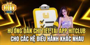 Hướng dẫn chi tiết tải app Hitclub