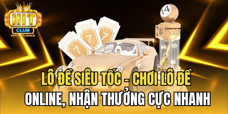 Lô đề siêu tốc Hitclub