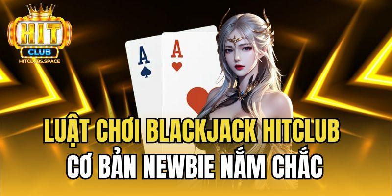 Luật chơi Blackjack Hitclub